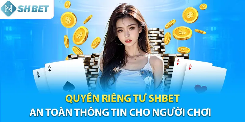 Quyền Riêng Tư Shbet - An Toàn Thông Tin, Yên Tâm Giải Trí